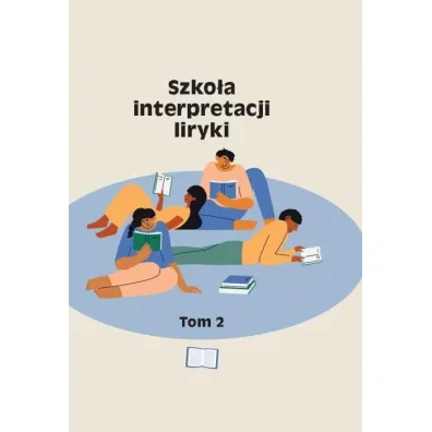 Szko�a interpretacji liryki T.2 - Piotr Micha�owski, Piotr Krupi�ski, Agata Zawiszewska-Semeniuk