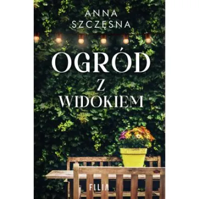 Ogr�d z widokiem - Anna Szcz�sna