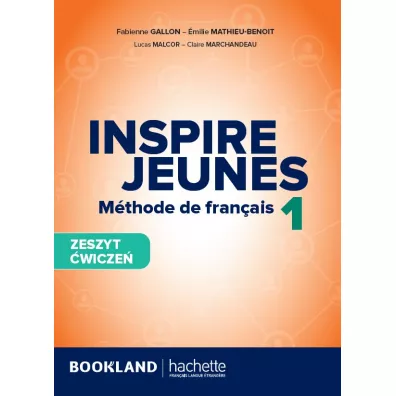Inspire Jeunes 1. Zeszyt �wicze� - Fabienne Gallon, Lucas Malcor, Claire Marchandeau, Emilie Mathieu-Benoit