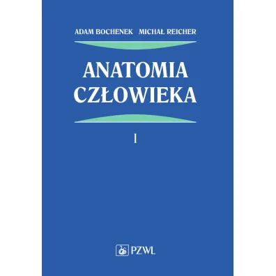 Anatomia cz�owieka. Tom 1 - Adam Bochenek, Micha� Reicher
