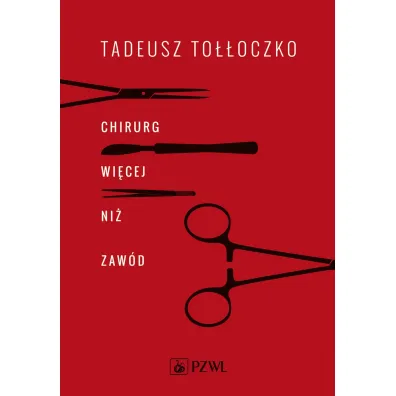 Chirurg. Wi�cej ni� zaw�d - Tadeusz  To��oczko