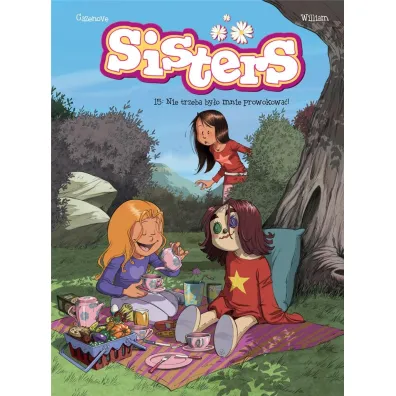 Nie trzeba by�o mnie prowokowa�! Sisters. Tom 15 - Christophe Cazenove, William Maury