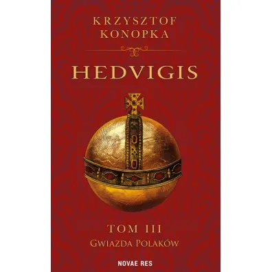 Gwiazda Polak�w. Hedvigis. Tom 3 - Krzysztof  Konopka