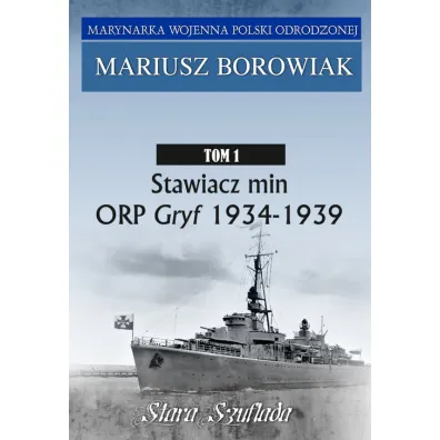 Marynarka Wojenna Polski Odrodzonej T.1 - Mariusz Borowiak
