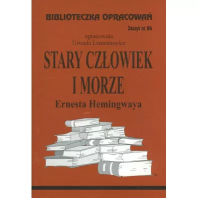 Stary czowiek i morze. Opracowanie - Danuta Lementowicz