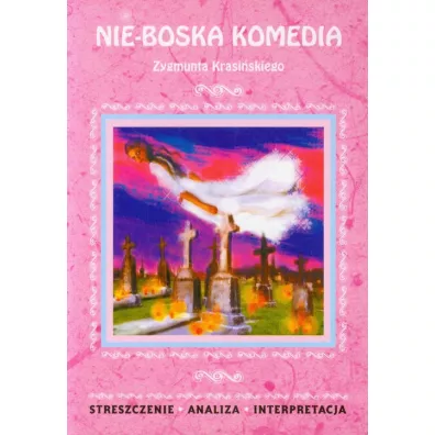 Streszczenia - Nie-Boska komedia LITERAT - Joanna Olejnik