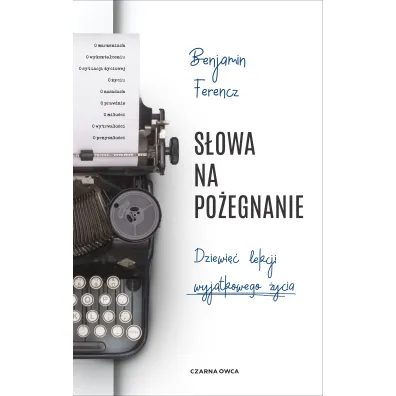 S�owa na po�egnanie. Dziewi�� lekcji wyj�tkowego �ycia - Benjamin  Ferencz