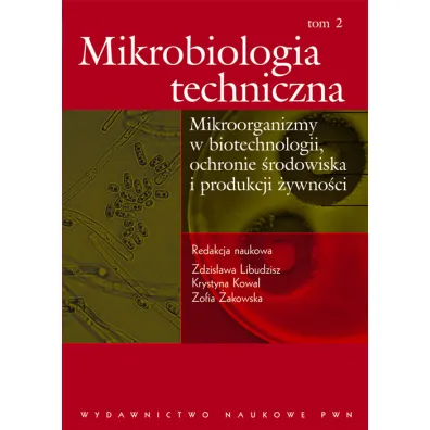 Mikrobiologia techniczna. Tom 2 - Krystyna Kowal, Red. nauk. Zdzis�awa .Libudzisz, Zofia �akowska