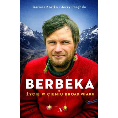 Berbeka. �ycie w cieniu Broad Peaku - Dariusz Kortko, Jerzy Por�bski