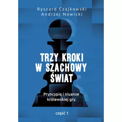 Trzy kroki w szachowy wiat cz.1 - Andrzej Nowicki, Ryszard Czajkowski