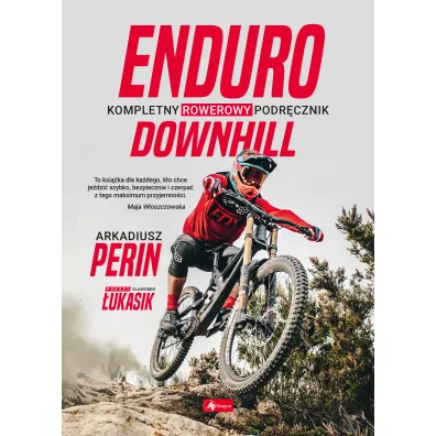 Enduro i Downhill. Kompletny rowerowy podr�cznik - Arkadiusz  Perin, S�awomir  �ukasik