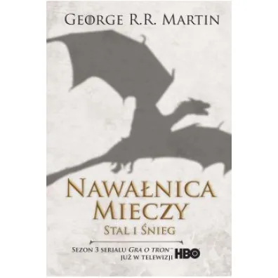 Stal i �nieg. Nawa�nica mieczy. Pie�� Lodu i Ognia. Tom 3. Cz�� 1. Wydanie serialowe - George R. R. Martin