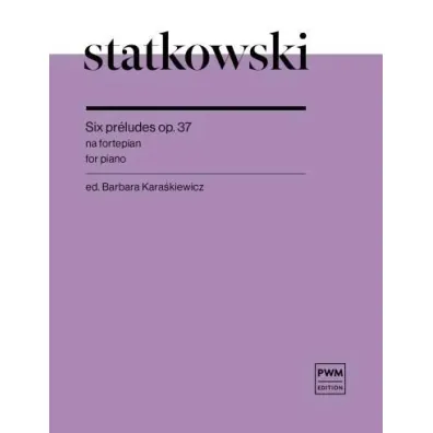 Six preludes op. 37 nuty na fortepian - Roman Statkowski, Barbara  Kara�kiewicz