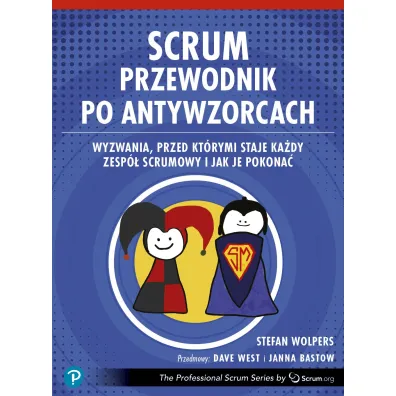 Scrum. Przewodnik po antywzorcach - Stefan  Wolpers