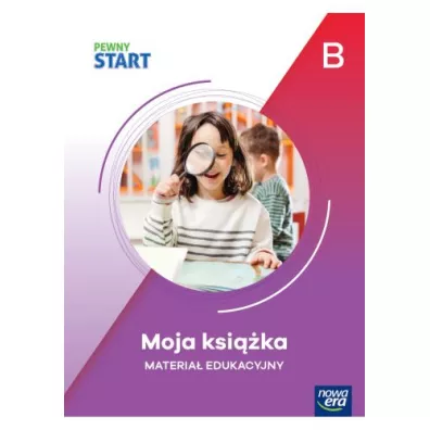 Pewny Start. Poziom B. Moja ksi��ka. Materia� edukacyjny