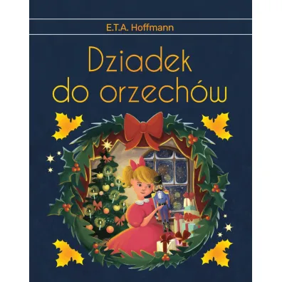 Dziadek do orzech�w. Wydanie ekskluzywne - Ernst Theodor Amadeus Hoffmann