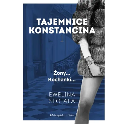 �ony... Kochanki.... Tajemnice Konstancina. Tom 1. Du�e Litery - Ewelina  �lota�a