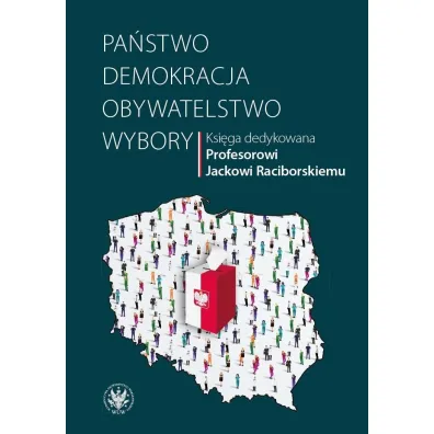 Pa�stwo - demokracja - obywatelstwo - wybory - Przemys�aw Red Sadura, Wojciech Rafa�owski