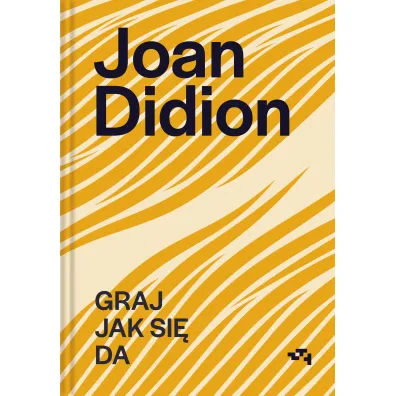 Graj jak si� da - Joan Didion