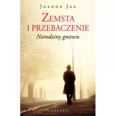 Narodziny gniewu. Zemsta i przebaczenie. Tom 1 - Joanna Jax