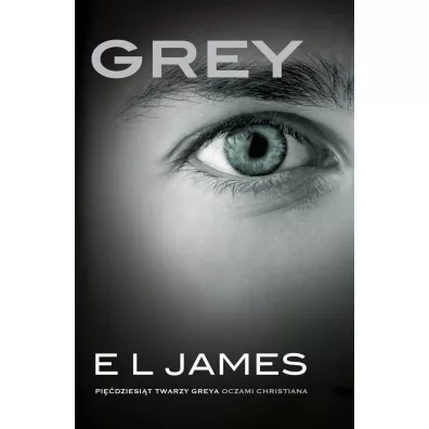 Grey. Pi��dziesi�t twarzy Greya oczami Christiana. Tom 2 - E. L. James