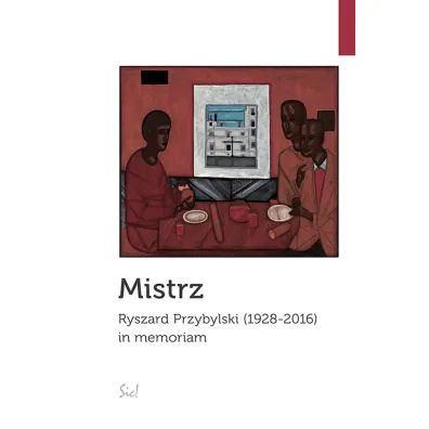 Mistrz ryszard przybylski 1928-2016 in memoriam - Katarzyna Kuczy�ska-Koschany, Anita Jarzyna