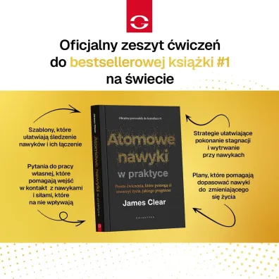 Atomowe nawyki w praktyce. Proste �wiczenia, kt�re pomog� ci stworzy� �ycie, jakiego pragniesz