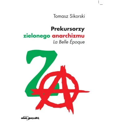 Prekursorzy zielonego anarchizmu - Tomasz Sikorski
