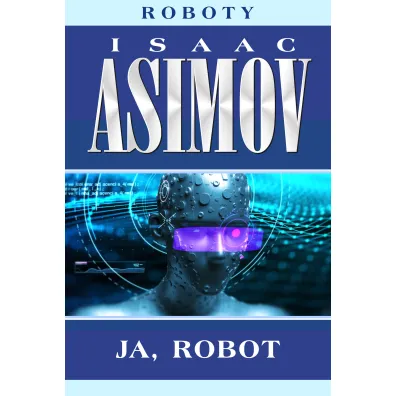 Ja, robot - Isaac Asimov