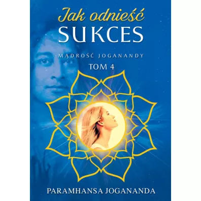 M�dro�� Joganandy Tom 4. Jak odnie�� sukces - Paramahamsa Jogananda