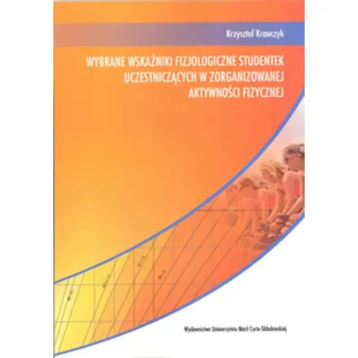 Wybrane wska�niki fizjologiczne studentek uczestnicz�cych w zorganizowanej aktywno�ci fizycznej - Krzysztof Krawczyk