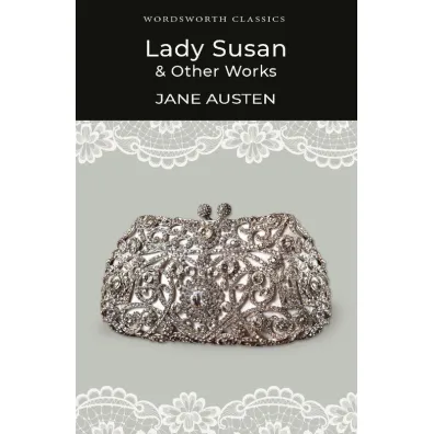 Lady Susan AND Other Works - Jane Austen