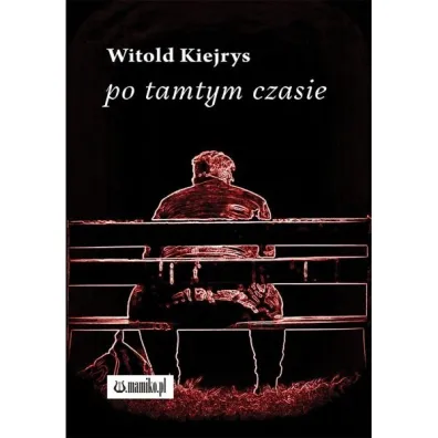 Po tamtym czasie - Witold Kiejrys