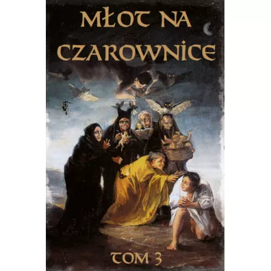 M�ot na czarownice. J�zyk wsp�czesny. Tom 3 - Jacob Sprenger, Krammer Heinrich