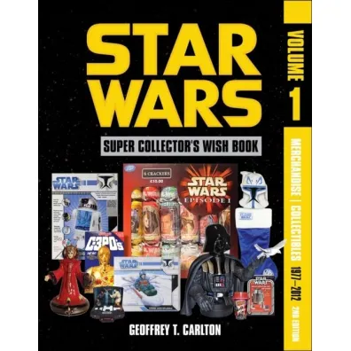 Star Wars Super Collector's Wish Book, Vol. 1 - Geoffrey T Carlton
