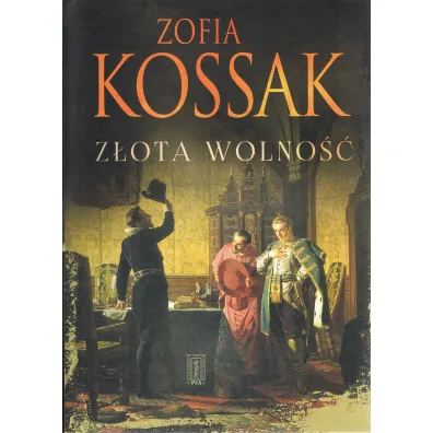 Z�ota wolno�� - Zofia Kossak