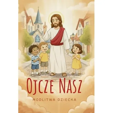 Ojcze nasz. Modlitewnik dziecka - U Ha�kiewicz