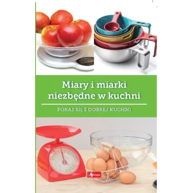 Miary i miarki niezb�dne w kuchni - Iwona Czarkowska