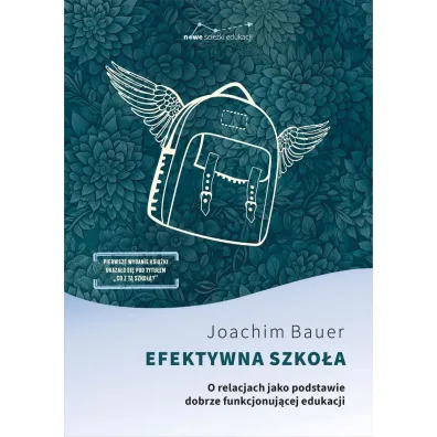 Efektywna szko�a. O relacjach jako podstawie dobrze funkjonoj�cej edukacji - Joachim Bauer