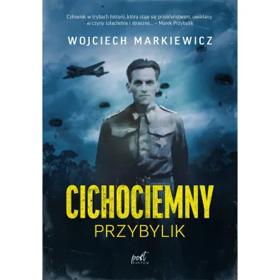 Cichociemny. Przybylik - Wojciech Markiewicz