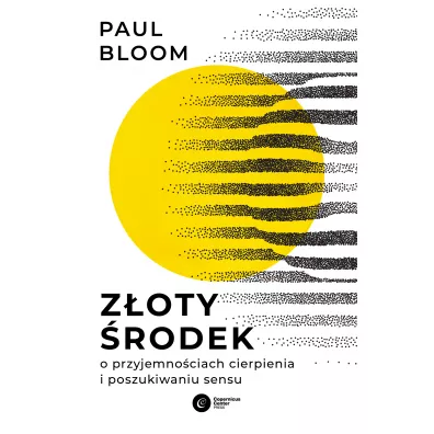 Zoty rodek. O przyjemnociach cierpienia i poszukiwaniu sensu