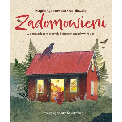 Zadomowieni. O dzieciach uchod�czych, kt�re zamieszka�y w Polsce - Magda  Pytlakowska-Wasielewska
