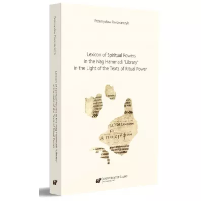 Lexicon of Spiritual Powers in the Nag Hammad - Przemysaw  Piwowarczyk