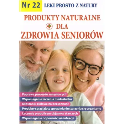 Produkty naturalne dla zdrowia senior�w. Leki prosto z natury. Nr 22