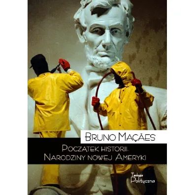 Pocz�tek historii. Narodziny nowej Ameryki - Bruno  Macaes