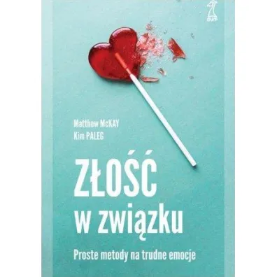 Z�o�� w zwi�zku. Proste metody na trudne emocje - Matthew McKay, Kim Paleg