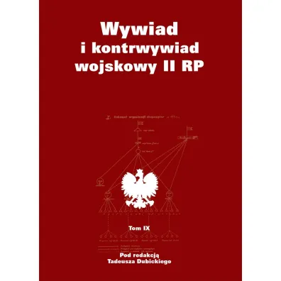 Wywiad i kontrwywiad wojskowy II RP. Z dzia�alno�ci Oddzia�u II SG WP. Tom 9 - Tadeusz Dubicki
