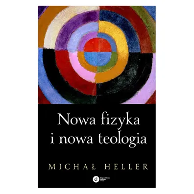 Nowa fizyka i nowa teologia - Micha� Heller
