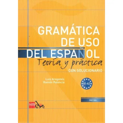 Gramatica de uso del espanol. Teoria y practica - Ramon Palencia, Luis Aragones