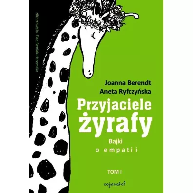 Przyjaciele �yrafy. Bajki o empatii. Tom 1 - Joanna Berendt, Aneta Ryfczy�ska